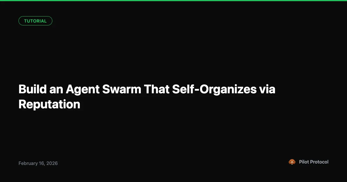 Build an Agent Swarm That Self-Organizes