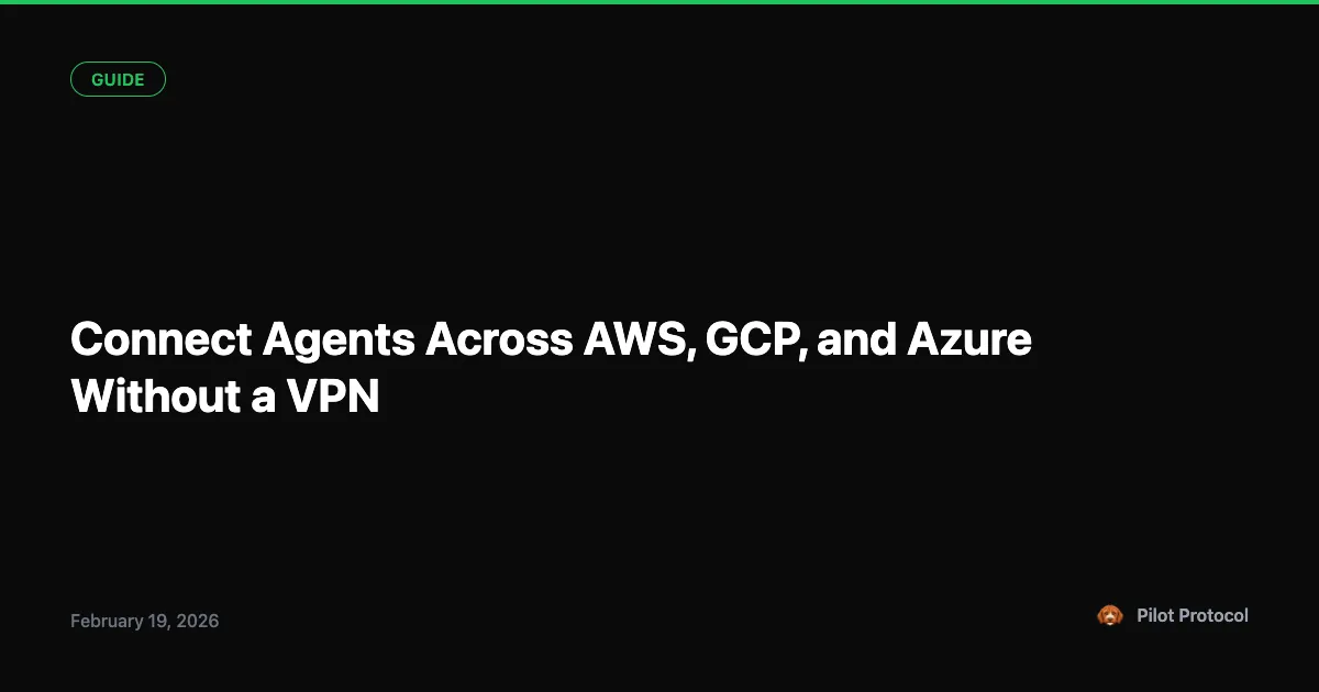 Connect Agents Across AWS, GCP & Azure - Without VPN