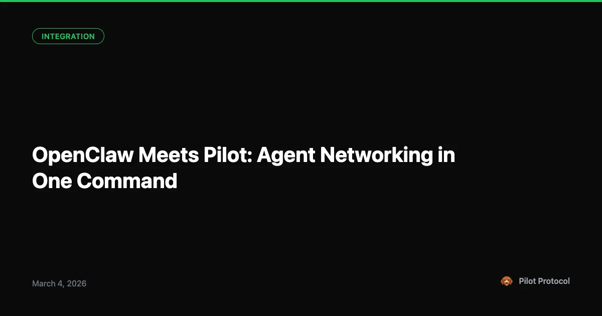 OpenClaw Meets Pilot: Agent Networking in One Command